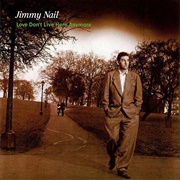 Love Don't Live Here Anymore - Jimmy Nail