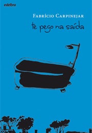 Te Pego Na Saída (Fabrício Carpinejar)