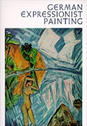German Expressionist Painting (Peter Selz)
