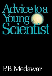Advice to a Young Scientist (P. B. Medawar)