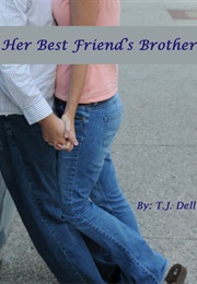 Her Best Friend&#39;s Brother (T.J Dell)