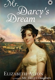 Mr. Darcy&#39;s Dream (Darcy #6) (Elizabeth Aston)