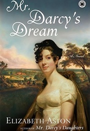 Mr. Darcy's Dream (Darcy #6) (Elizabeth Aston)