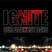 Ignite - Our Darkest Days