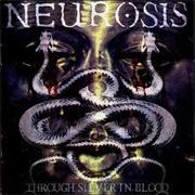 Neurosis - Through Silver in Blood