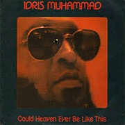 Idris Muhammad - Could Heaven Ever Be Like This