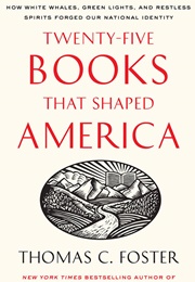 Twenty-Five Books That Shaped America (Thomas C. Foster)