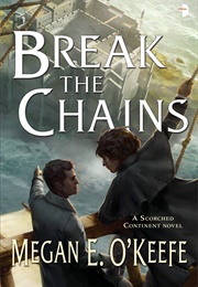 Break the Chains (Megan E. O'Keefe)
