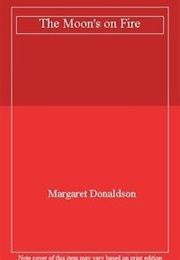 The Moon's on Fire (Margaret Donaldson)