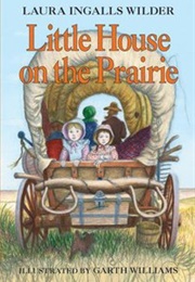 Little House on the Prairie (Laura Ingalls Wilder)