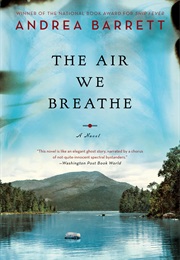 The Air We Breathe (Andrea Barrett)