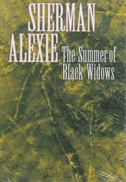 The Summer of Black Widows (Sherman Alexie)