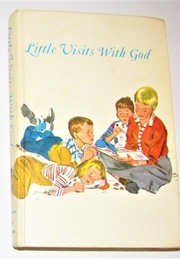 Little Visits With God (A.H. Jahsmann)