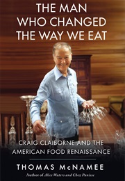 The Man Who Changed the Way We Eat (Thomas McNamee)