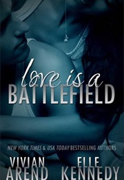 Love Is a Battlefield (Vivian Arend & Elle Kennedy)