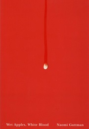 Wet Apples, White Blood (Naomi Guttman)