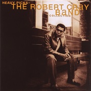 The Robert Cray Band - Heavy Picks - The Robert Cray Band Collection