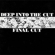 Final Cut – Deep in 2 the Cut