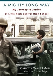 A Mighty Long Way: My Journey to Justice at Little Rock Central High School (Carlotta Walls Lanier)