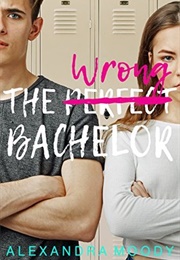 The Wrong Bachelor (Alexandra Moody)