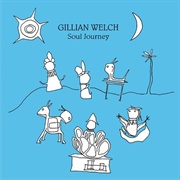 Gillian Welch - Soul Journey