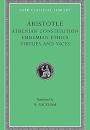 Athenian Constitution & Eudemian Ethics & Virtues and Vices (Aristotle)
