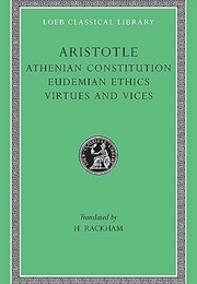 Athenian Constitution &amp; Eudemian Ethics &amp; Virtues and Vices (Aristotle)