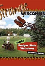 Strange Wisconsin More Badger State Weirdness (Linda S. Godfrey)