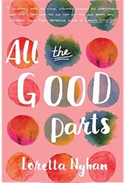 All the Good Parts (Loretta Nyhan)