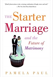 The Starter Marriage and the Future of Matrimony (Pamela Paul)