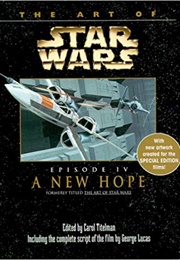The Art of Star Wars: Episode IV - A New Hope (Carol Titelman)