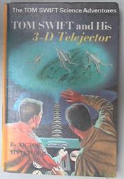 Tom Swift and His 3-D Telejector
