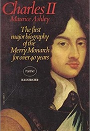 Charles II: The Man & the Statesman (Maurice Ashley)