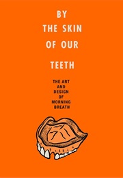 By the Skin of Our Teeth (Morning Breath)