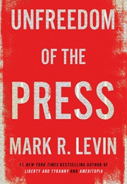 Unfreedom of the Press (Mark R. Levin)