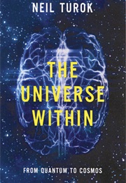 The Universe Within: From Quantum to Cosmos (Neil Turok)