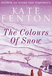 The Colours of Snow (Kate Fenton)