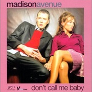 Don&#39;t Call Me Baby - Madison Avenue