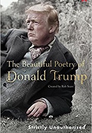 The Beautiful Poetry of Donald Trump (Robert Sears)