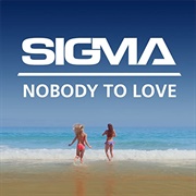 Nobody to Love - Sigma Feat. Daniel Pearce
