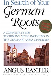 In Search of Your German Roots (Angus Baxter)