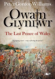 Owain Glyndwr: The Last Prince of Wales (Peter Gordon Williams)
