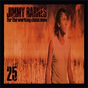 For the Working Class Man - Jimmy Barnes