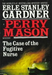 The Case of the Fugitive Nurse (Erle Stanley Gardner)