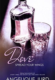 Dove: Spread Your Wings (Recovery #2) (Angelique Jurd)