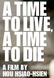 A TIME TO LIVE AND a TIME TO DIE