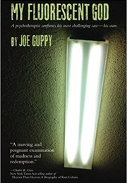 My Fluorescent God (Joe Guppy)