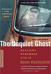 The Unquiet Ghost: Russians Remember Stalin (Adam Hochschild)