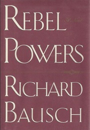 Rebel Powers (Richard Bausch)