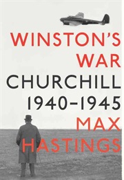 Winston&#39;s War: Churchill, 1940-1945 (Max Hastings)